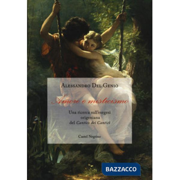 Amore e misticismo. Una ricerca sull'esegesi origeniana del «Cantico dei Cantici