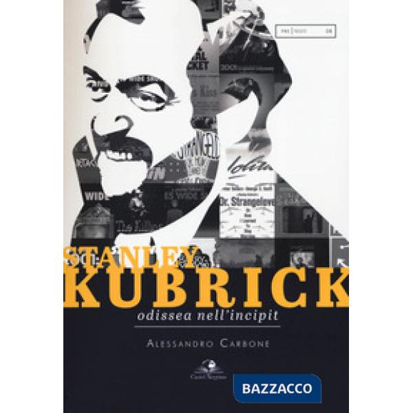 Stanley Kubrick. Odissea nell'incipit