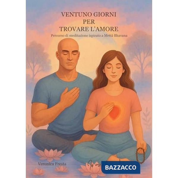 Ventuno giorni per trovare l'amore. Io medito con Veronica