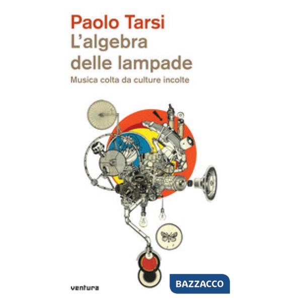 Algebra delle lampade. Musica colta da culture incolte (L')