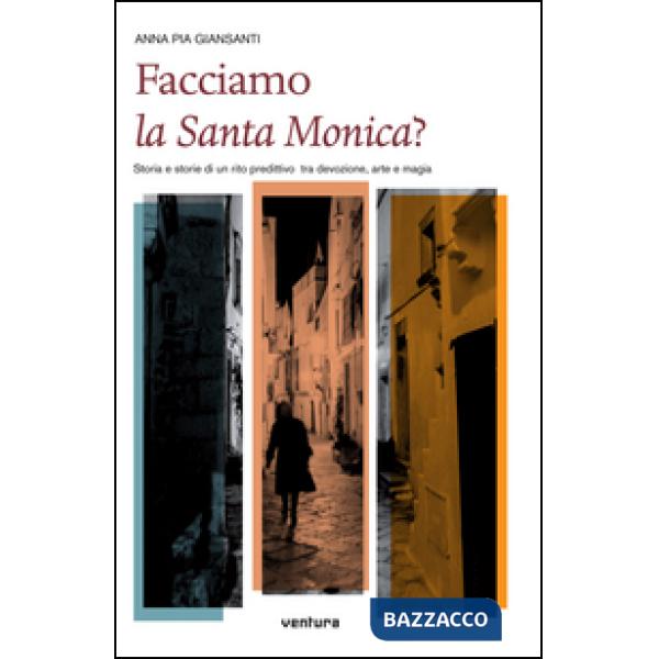Facciamo la santa Monica? Storia e storie di un rito predittivo tra devozione, arte e magia