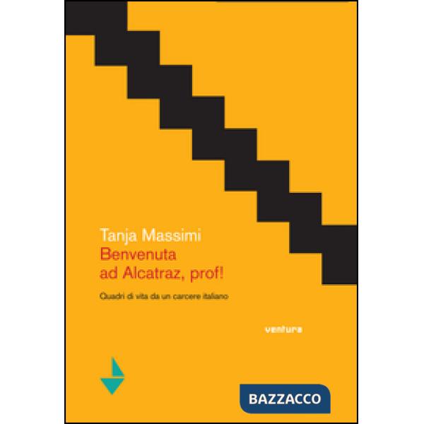 Benvenuta ad Alcatraz, prof! Quadri di vita da un carcere italiano