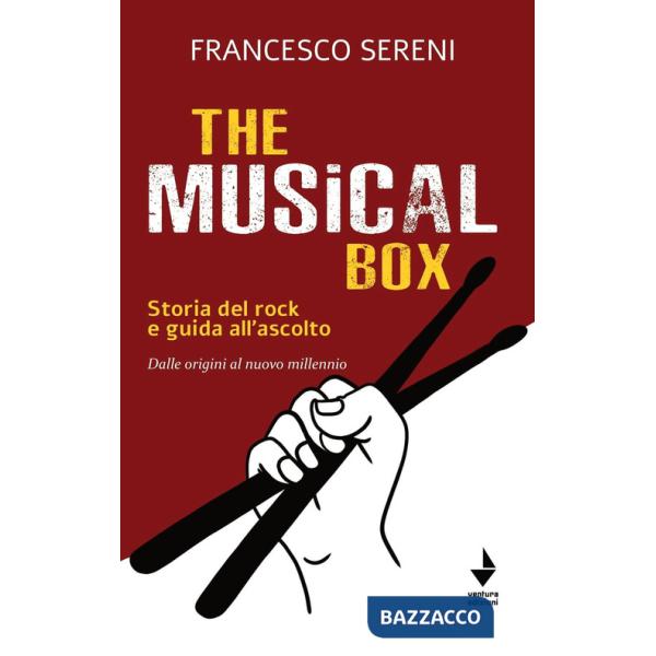 Musical box. Storia del rock e guida all'ascolto. Dalle origini al nuovo millennio (The)
