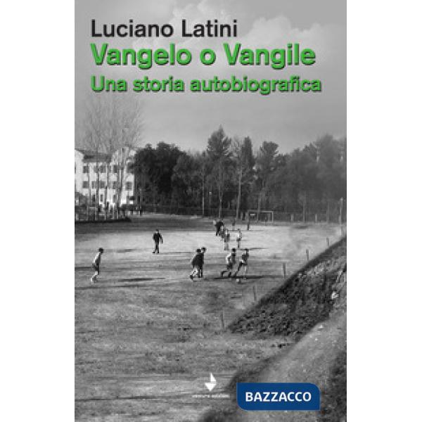 Vangelo o Vangile. Una storia autobiografica