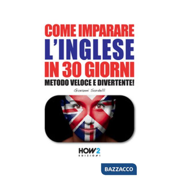 Come imparare l'inglese in 30 giorni. Metodo veloce e divertente!