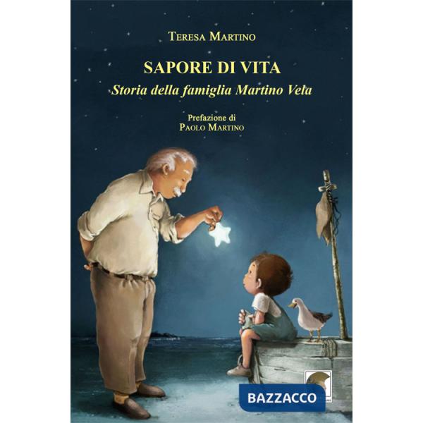 Sapore di vita. Storia della famiglia Martino Vela