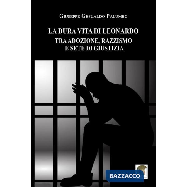 Dura vita di Leonardo tra adozione, razzismo e sete di giustizia (La)