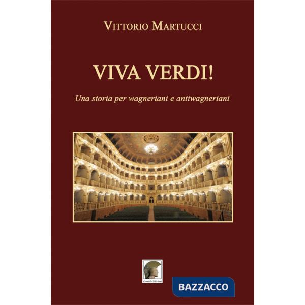Viva Verdi! Una storia per wagneriani e antiwagneriani