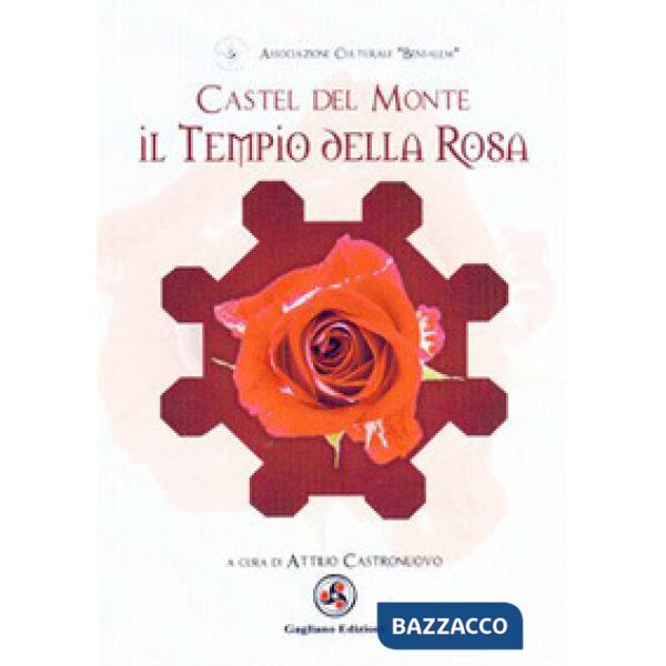 Castel del Monte. Il tempio della rosa