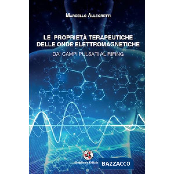 Proprietà terapeutiche delle onde elettromagnetiche. Dai campi pulsati al rifing