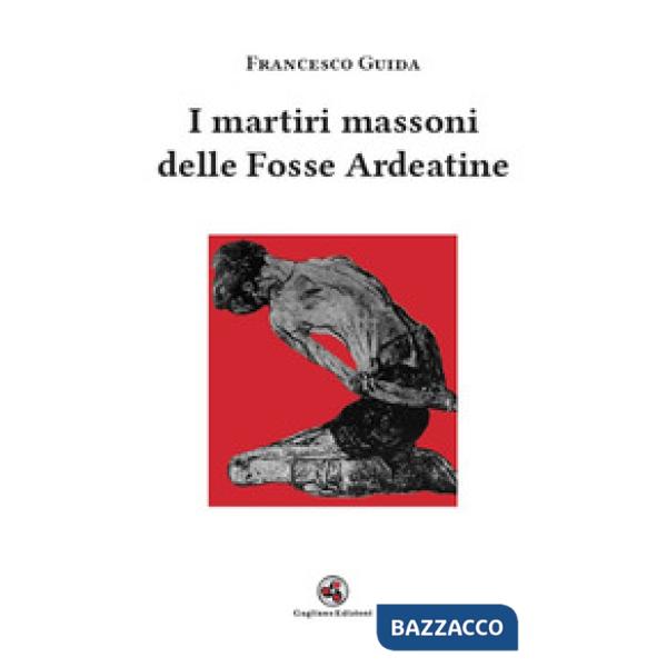 Martiri massoni delle Fosse Ardeatine (I)