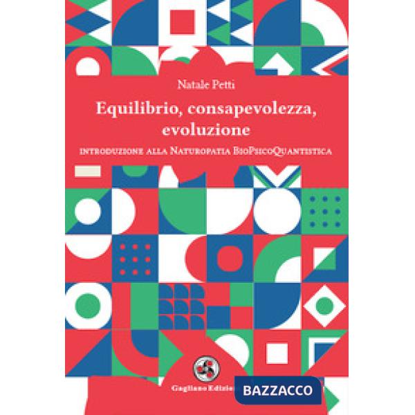 Equilibrio, consapevolezza, evoluzione. Introduzione alla Naturopatia BioPsicoQuantistica