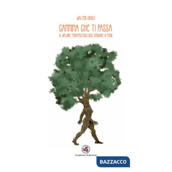 Cammina che ti passa. Il valore terapeutico dell'andare a piedi