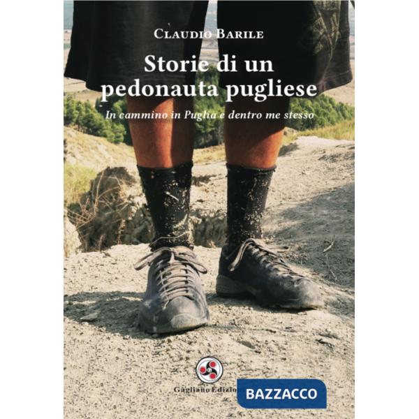 Storie di un pedonauta pugliese. In cammino in Puglia e dentro me stesso