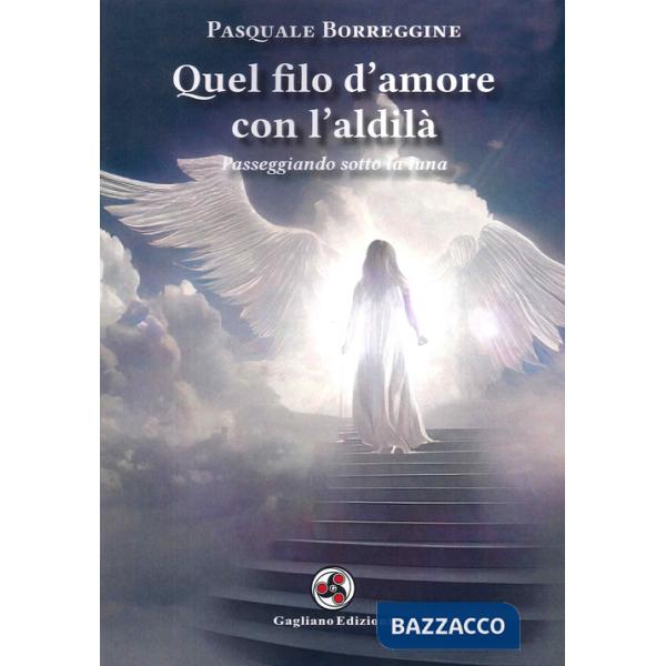 Quel filo d'amore con l'aldilà. Passeggiando sotto la luna