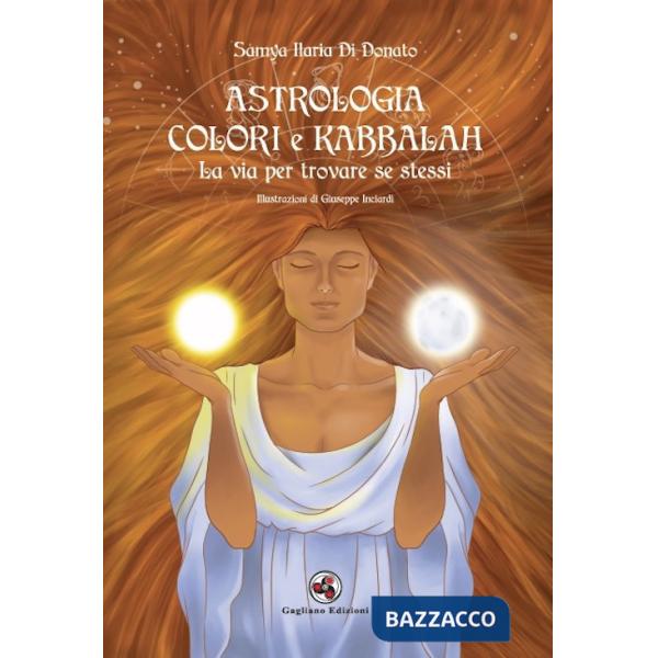 Astrologia colori e kabbalah la via per trovare se stessi. Nuova ediz.