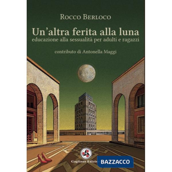 Altra ferita alla luna. Educazione alla sessualità per adulti e ragazzi (Un')