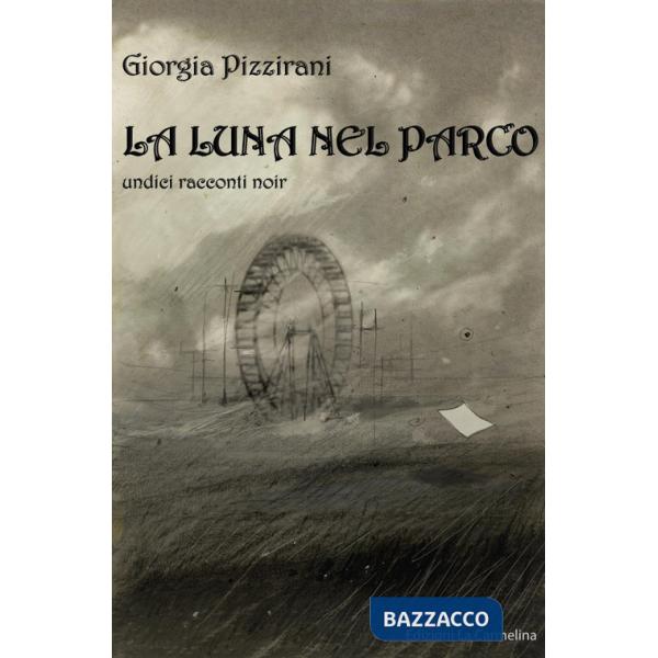 Luna nel parco. Undici racconti noir (La)