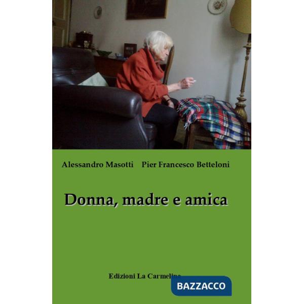 Donna, madre e amica. Ediz. italiana e inglese