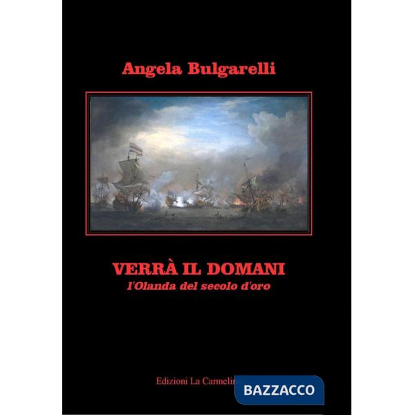 Verrà il domani. L'Olanda del secolo d'oro