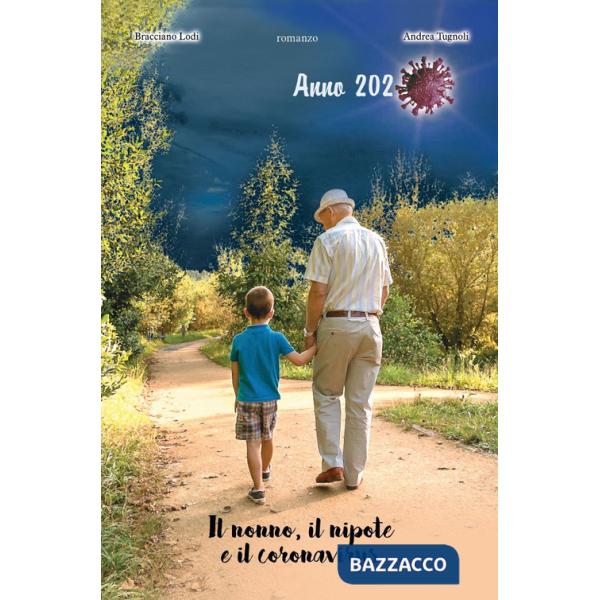 Nonno, il nipote e il coronavirus. Anno 2020 (Il)