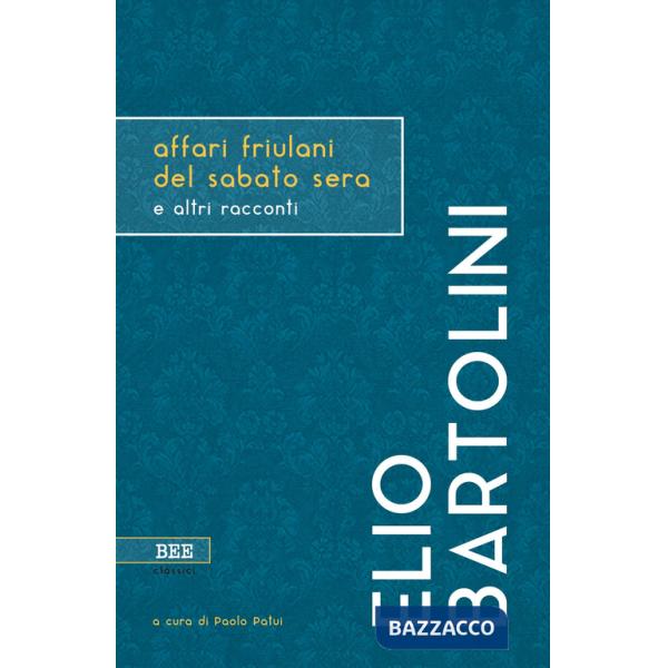 Affari friulani del sabato sera e altri racconti