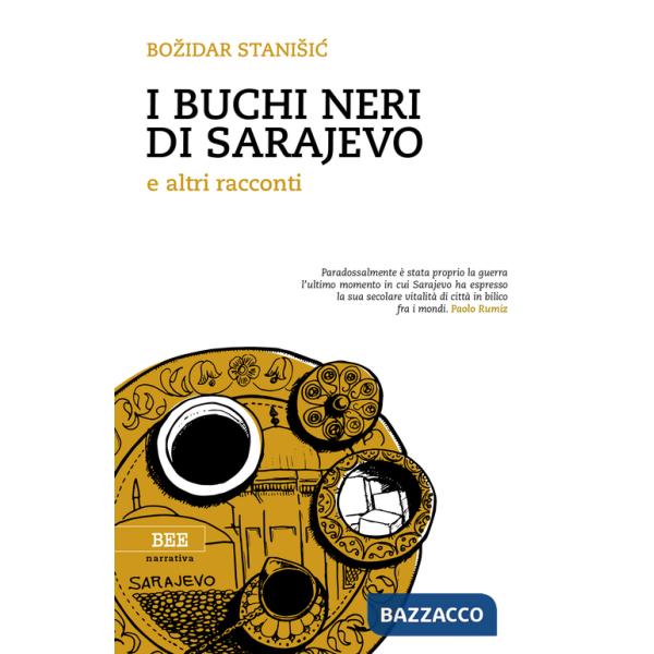 Buchi neri di Sarajevo e altri racconti (I)