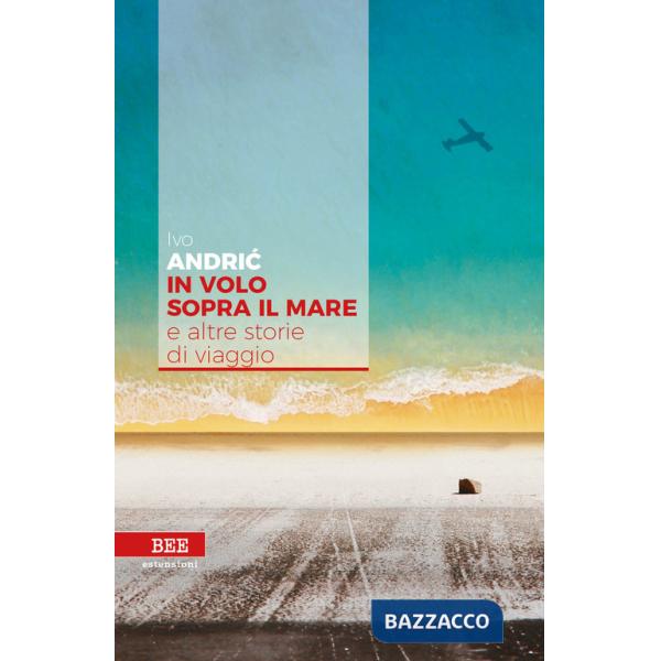 In volo sopra il mare e altre storie di viaggio