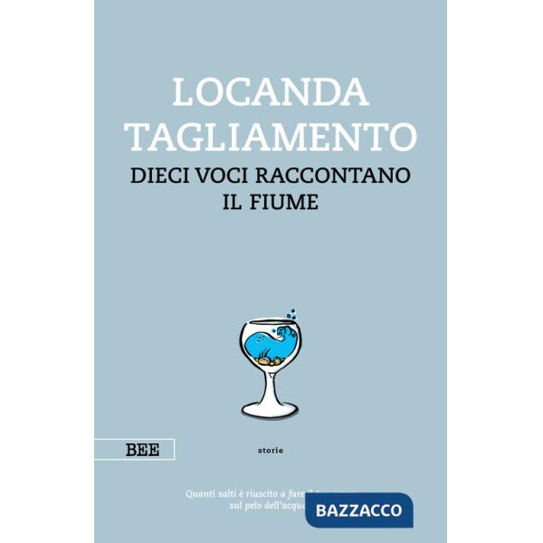 Locanda Tagliamento. Dieci voci raccontano il fiume
