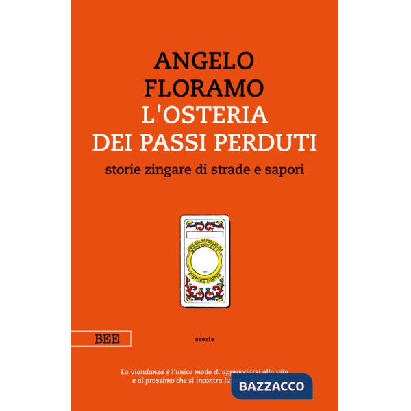 Osteria dei passi perduti. Storie zingare di strade e sapori. Nuova ediz. (L')