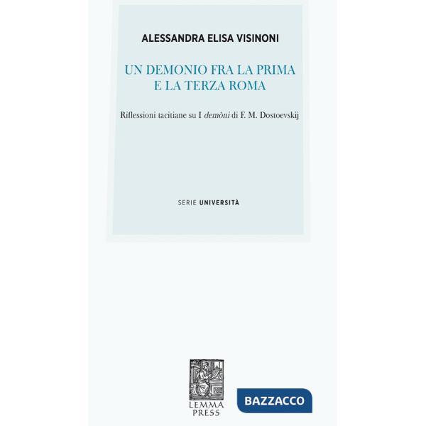Demonio fra la prima e la terza Roma. Riflessioni tacitiane su «I demòni» di F. M. Dostoevskij (Un)