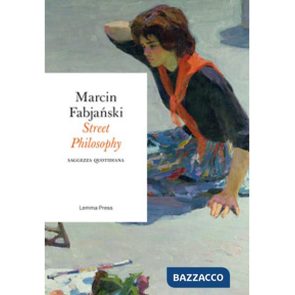 Street philosophy. Saggezza quotidiana