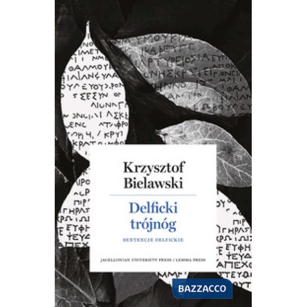 Delficki trójnóg. Sentencje delfickie. Opracowanie, przeklad, komentarz