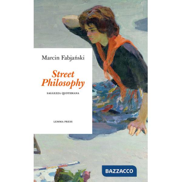 Street philosophy. Saggezza quotidiana