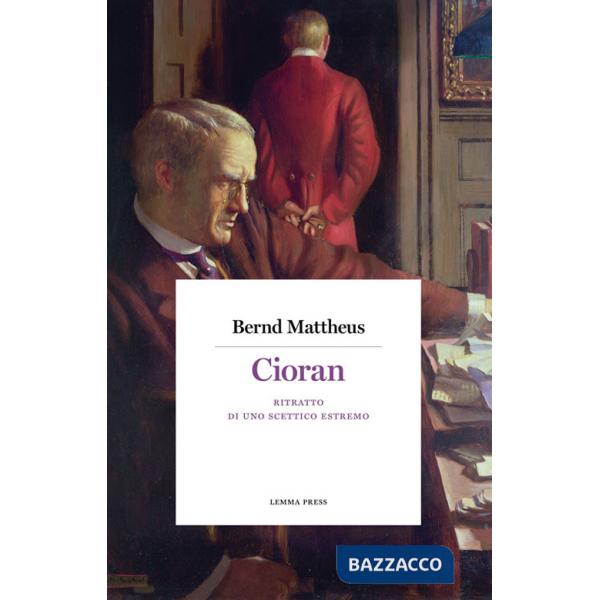 Cioran. Ritratto di uno scettico estremo