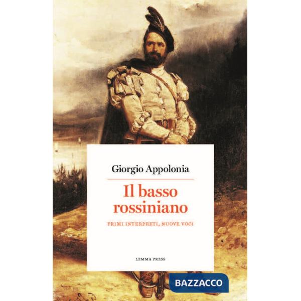 Basso rossiniano. Primi interpreti, nuove voci (Il)