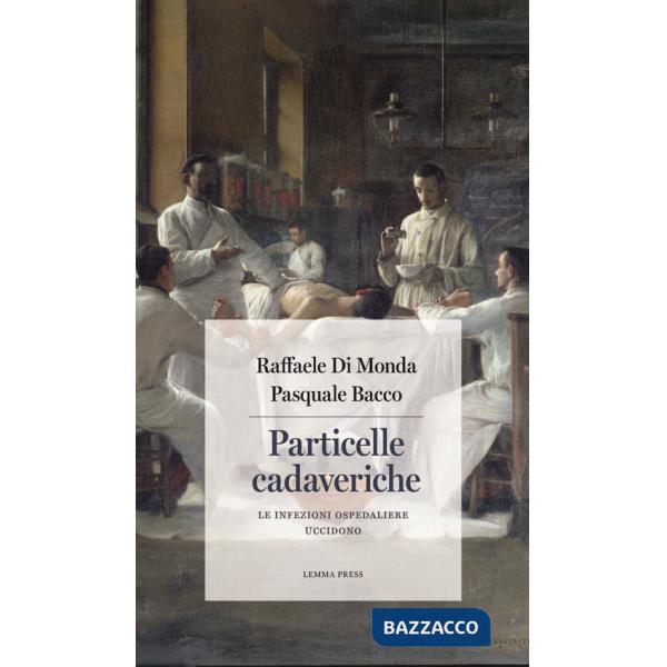 Particelle cadaveriche. Le infezioni ospedaliere uccidono