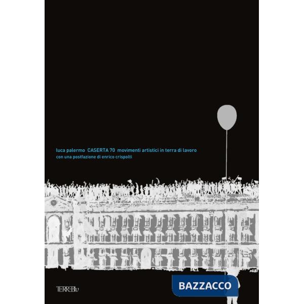 Caserta 70. Movimenti artistici in Terra di Lavoro