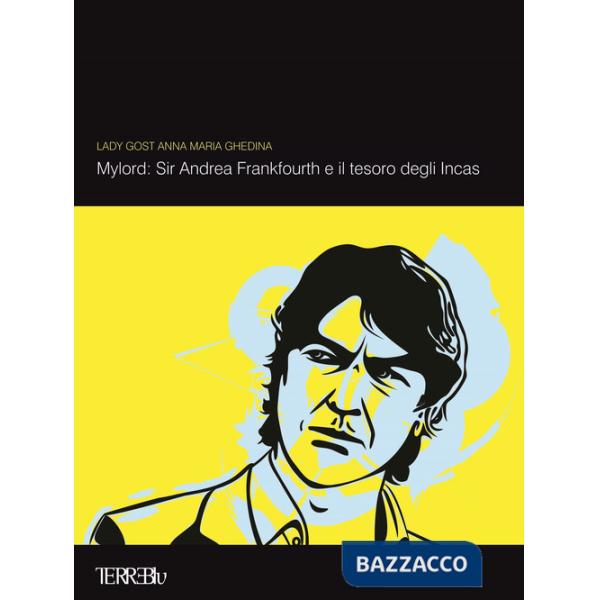 Mylord: Sir Andrea Frankfourth e il tesoro degli Incas