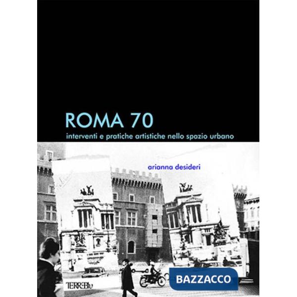 Roma 70. Interventi e pratiche artistiche nello spazio urbano
