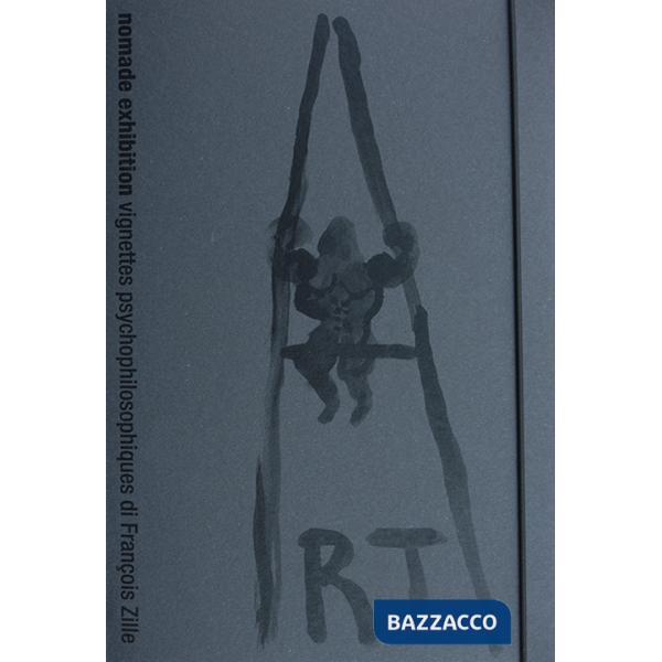 Nomade Exhibition. Vignettes psychophilosophiques. Ediz. limitata