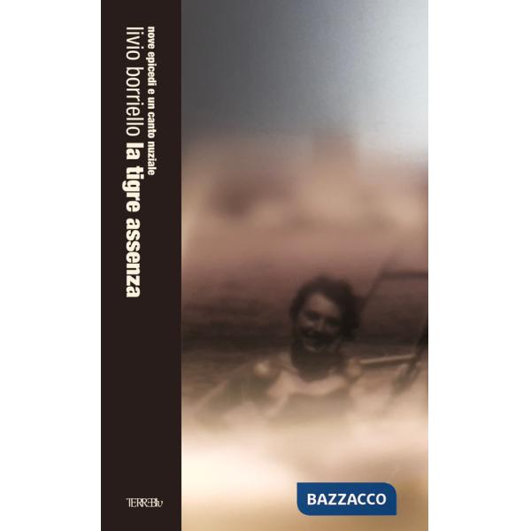 Tigre assenza. Nove epicedi e un canto nuziale (La)