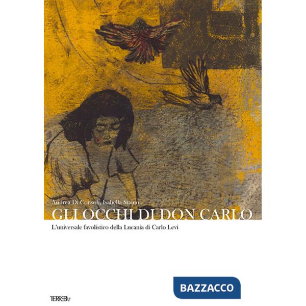 Occhi di Don Carlo. L'universale favolistico della Lucania di Carlo Levi (Gli)