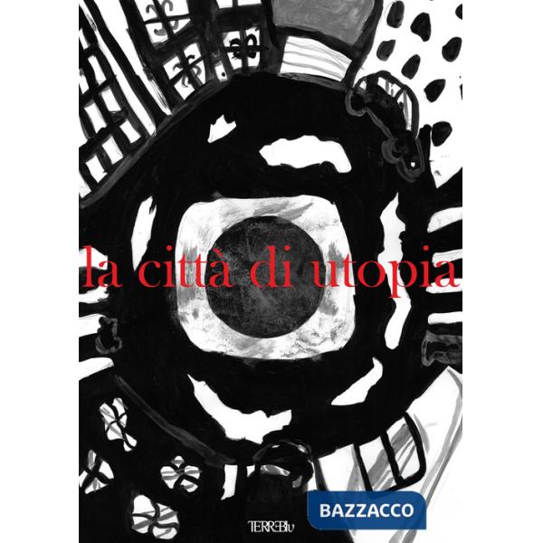Città di Utopia. Ediz. illustrata (La)