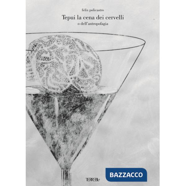 Tepui la cena dei cervelli o dell'antropofagia. Ediz. illustrata