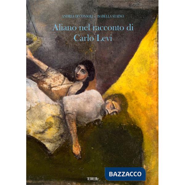 Aliano nel racconto di Carlo Levi. Ediz. illustrata