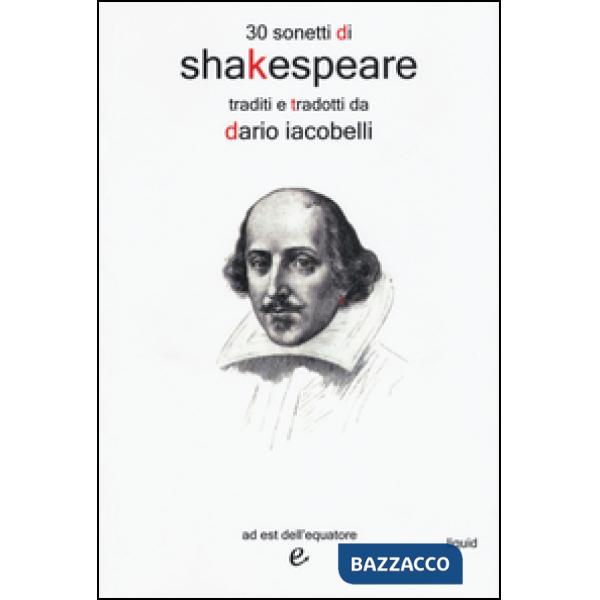 30 sonetti di Shakespeare traditi e tradotti da Dario Iacobelli. Testo inglese a fronte