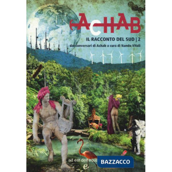 Racconto del Sud dai conversari di Achab (Il). Vol. 2