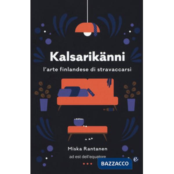 Kalsarikänni. L'arte finlandese di stravaccarsi