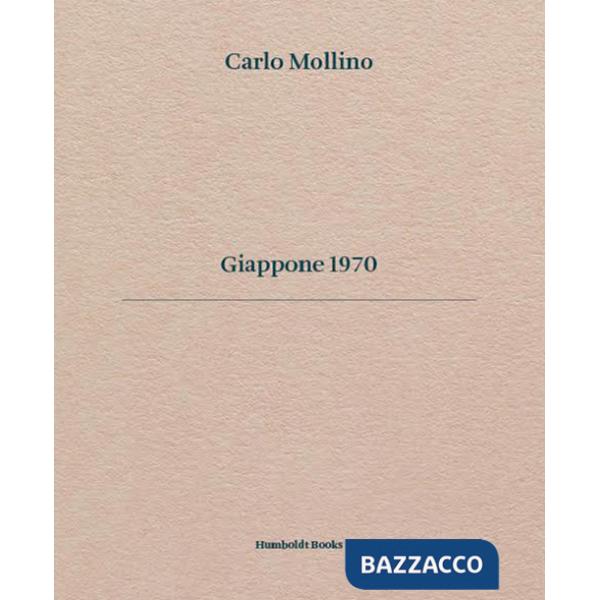 Carlo Mollino. Giappone 1970. Ediz. italiana e inglese